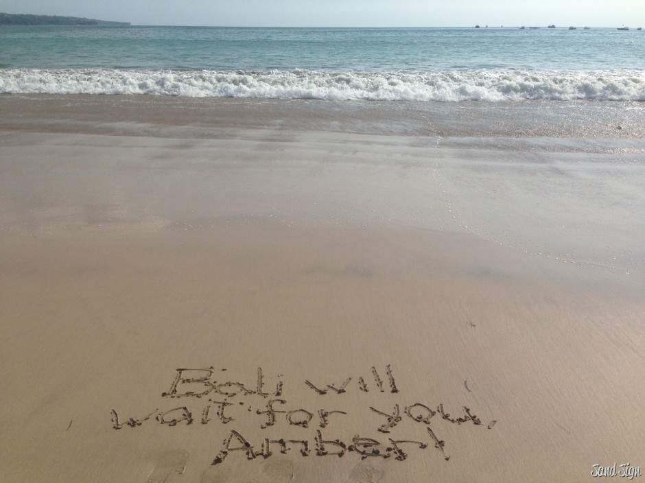 Bali will wait for you, Amber!
